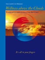 Wellness Above the Clouds: The Unique Guide to Complete Harmony of Body, Mind & Spirit 3000205799 Book Cover
