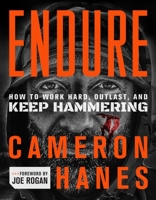 Endure: How to Work Hard, Outlast, and Keep Hammering 1250279291 Book Cover