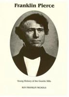 Franklin Pierce: Young Hickory of the Granite Hills 0945707061 Book Cover