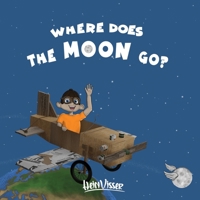 Where does the moon go?: A tale of discovery and adventure. B0F6MYRD7G Book Cover