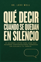 Qué Decir Cuando Se Quedan En Silencio: 21 Guiones Listos Para Usar Que Rea Bren Conversaciones Cerradas Sin Alejar A Tu Pareja (Spanish Edition) B0H3MKY1H8 Book Cover