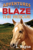 Adventures with Blaze - The Rescue 1976381525 Book Cover
