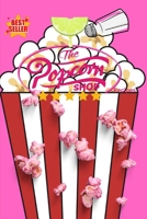The Popcorn Shop Recipes: Creative Recipes to Transform Everyday Popcorn into a Gourmet Delight B0DQWYKDXY Book Cover