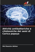 Attività antibatteriche e citotossiche dei semi di Carica papaya 620580445X Book Cover