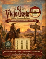 El Viejo Oeste: 150 Sopas de Letras JUMBO de Vaqueros y Pioneros B0H9Y1KPGP Book Cover