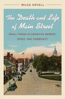 Death and Life of Main Street: Small Towns in American Memory, Space, and Community 0807835684 Book Cover