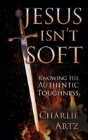 Jesus Isn't Soft 1644576198 Book Cover