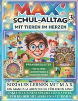 Soziales Lernen MAX’ SCHUL-ALLTAG MIT TIEREN IM HERZEN EIN MANDALA ABENTEUER: Praxisbegleiter für Eltern,LehrerInnen und ErzieherInnen INKLUSIVE EINEM ... UND SPRACHE FÖRDERN) (German Edition) B0DV92VB24 Book Cover