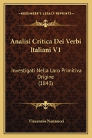 Analisi Critica Dei Verbi Italiani Investigati Nella Loro Primitiva Origine 1021395870 Book Cover
