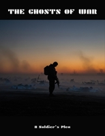 The Ghosts Of War: A Soldier'S Plea B0FNCM26T2 Book Cover