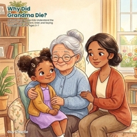 Why Did Grandma Die?: A Gentle Story to Help Kids Understand the Death of a Grandparent, Grief, and Saying Goodbye with Love. Ages 3-7 B0HBR8CGRT Book Cover