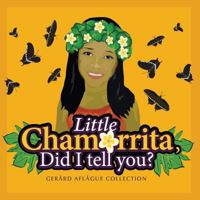 Little Chamorrita, Did I Tell You? 1500628905 Book Cover