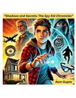 Shadows and Secrets: The Spy Kid Chronicles B0DPFFMMR2 Book Cover