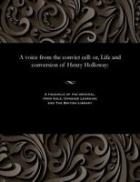 A Voice from the Convict Cell: Or, Life and Conversion of Henry Holloway: 1535815809 Book Cover