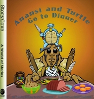 Anansi and Turtle Go to Dinner (Story Cove: A World of Stories) 0874838568 Book Cover