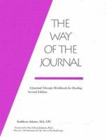 The Way of the Journal: A Journal Therapy Workbook for Healing 0962916420 Book Cover