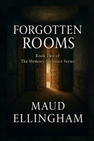 Forgotten Rooms: Book Two of The Memory Architect Series B0FF2BLYL5 Book Cover