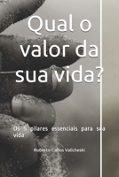 Qual o valor da sua vida?: Os 5 pilares essenciais para sua vida 6500063422 Book Cover
