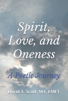 Spirit, Love, and Oneness: A Poetic Journey B0D2QZHH22 Book Cover