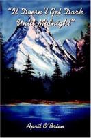 It Doesn't Get Dark Until Midnight 1539588440 Book Cover
