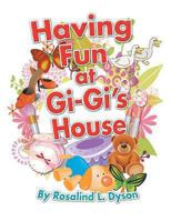 Having Fun at GI-GI's House 1493124080 Book Cover