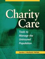 Charity Care: Tools to Manage the Uninsured Population 1578395615 Book Cover