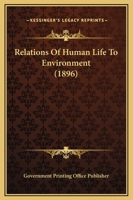 Relations Of Human Life To Environment 1166154858 Book Cover