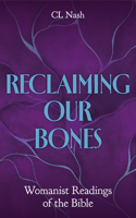Reclaiming Our Bones: Womanist Readings of the Bible 0334061873 Book Cover