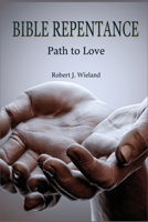 Bible Repentance: Path to Love 1734438770 Book Cover