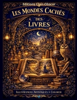 Les Mondes Cachés des Livres: Illustrations Artistiques à Colorier (French Edition) B0H2K6W2YW Book Cover