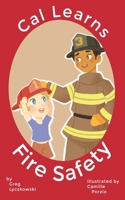 Cal Learns Fire Safety B09TX4ZQDT Book Cover