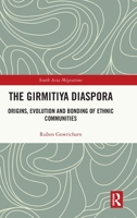 The Girmitiya Diaspora: Origins, Evolution and Bonding of Ethnic Communities (South Asia Migrations) 1041122675 Book Cover
