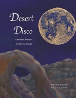 Desert Disco: A Moonlit Celebration of Nocturnal Animals B0GSYB23S7 Book Cover