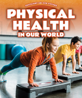 Physical Health in Our World 1725324180 Book Cover