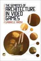 The Semiotics of Architecture in Video Games 135034172X Book Cover