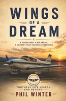 Wings of a Dream: A Young Man. A Big Dream. A Journey That Changed Everything B0H2YJ1XF9 Book Cover