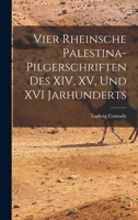 Vier Rheinsche Palestina-Pilgerschriften des XIV, XV, und XVI Jarhunderts 101824333X Book Cover