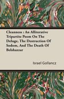 Cleanness: an alliterative tripartite poem on the Deluge, the Destruction of Sodom, and the Death of Belshazzar 1355822181 Book Cover