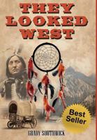 They Looked West: A Western Action Adventure Novel 0692922717 Book Cover