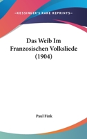 Das Weib Im Franzosischen Volksliede (1904) 1160379726 Book Cover