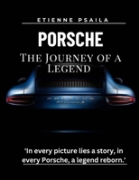 Porsche: The Journey Of A Legend 1923355562 Book Cover