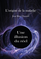 Une illusion du réel: L'origine de la maladie, Tome 2 9523905236 Book Cover