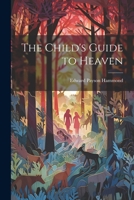 The Child's Guide to Heaven 1022026631 Book Cover