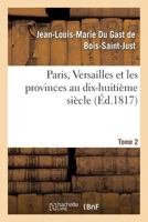 Paris, Versailles Et Les Provinces Au Dix-Huitia]me Sia]cle. Tome 2 2019608472 Book Cover