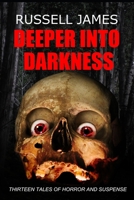 Deeper Into Darkness: Thirteen Tales of Horror and Suspense B0C9SNG54X Book Cover