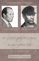 St. Lucia's Julius Caesar & Marcus Brutus: A St. Lucian Political Epic 1425189962 Book Cover