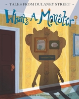 What's a Monster? (Tales from Dulaney Street Book 1) 099776032X Book Cover