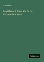 Le piétisme à Berne à la fin du dix-septième siècle (French Edition) 3388726647 Book Cover