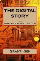 The Digital Story: Binary Code as a Cultural Text 1540740064 Book Cover