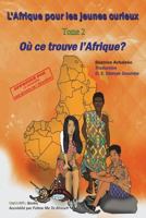 L'Afrique pour les jeunes curieux - Livre 2: Ou se trouve l'Afrique? (GloBUNTU Books - French) 1976322014 Book Cover